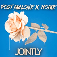 Post Malone x Home (JOINTLY Edit)