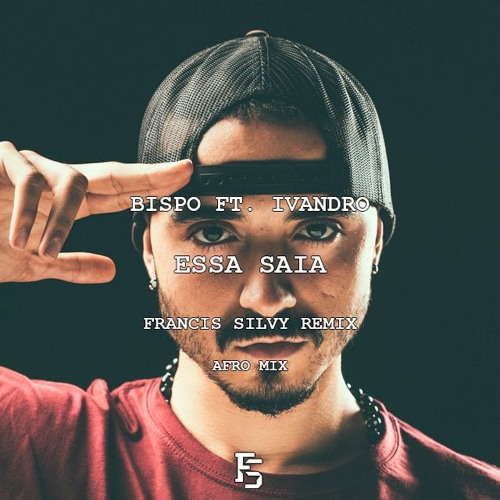 Stream Bispo Ft. Ivandro - Essa Saia (Francis Silva Remix) by Francis Silva  | Listen online for free on SoundCloud