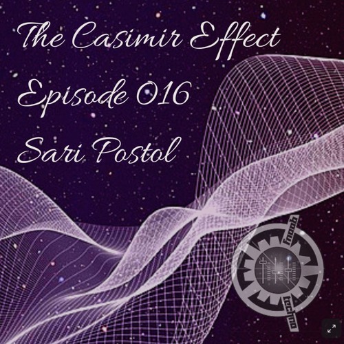 The Casimir Effect #016 | Sari Postol