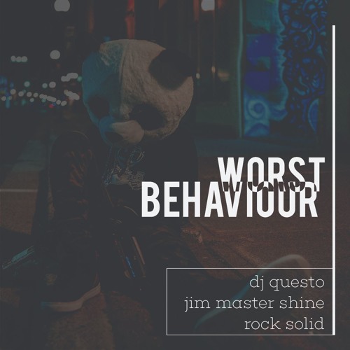 Dj Questo X Jimmastershine X Rocksolid - Worst Behaviour (aFRo Tech)