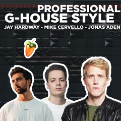 🔥 Free PROFESSIONAL G-HOUSE STYLE LIKE JAY HARDWAY, MIKE CERVELLO, JONAS ADEN + Presets