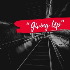 Never "Giving Up' ( Prod.DRELLONTHETRACK