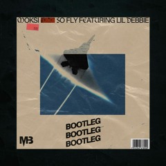 Moksi - So Fly ft. Lil Debbie (Mikey Barreneche Bootleg)