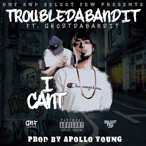 I CANT - TroubleDaBandit ft. Ghost Da Bandit - Prod. By Apollo Young