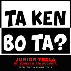 Junior Tecla - Ta ken bo ta ft. Zoinx & Niata Augusta