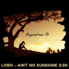 LoBo- Ain't No Sunshine (Original Mix) | FREE DOWNLOAD | 2020