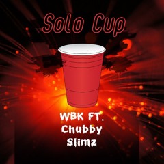 Solo Cup FT. Chubby Slimz