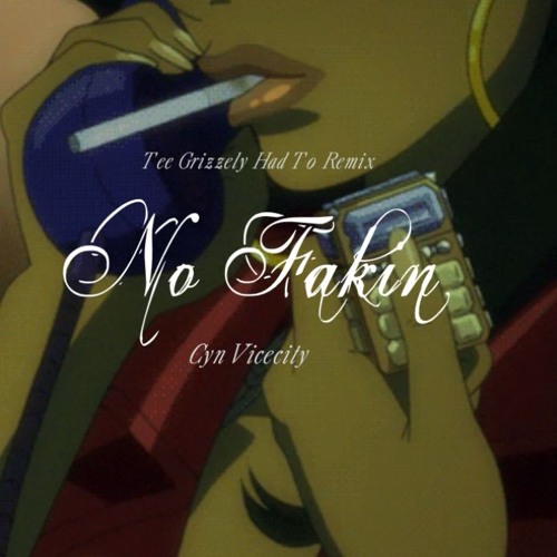 Tee Grizzely - Had To (Remix) Cyn Vicecity - No Fakin