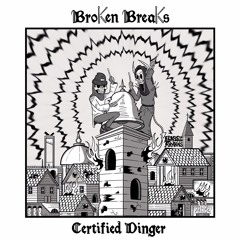 Broken Breaks - Certified Dinger