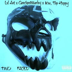 Two Faced(Lxl Ant x Geechee Marley x Kev, The Hxppy)