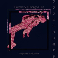 Rodrigo Luca, Eternal Soul - goosebumps (original by Travis Scott)[FREE DOWNLOAD]