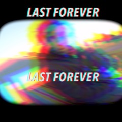 LAST FOREVER