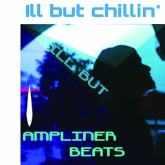 Ampliner-ill but chillin'(KING OF THE BEATS SONG CONTEST)