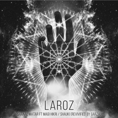 Laroz - Shanal Matar (feat. Magi Hikri)