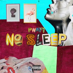 Pwavy - No Sleep