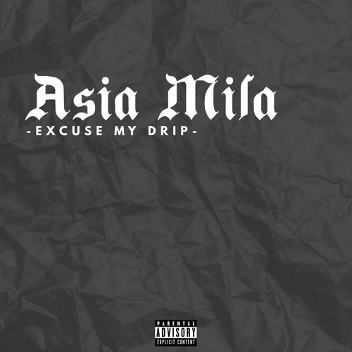 ASIA - EXCUSE MY DRIP (latest 11.9)