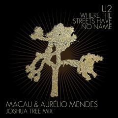 U2 - Where The Streets Have No Name (Macau & Aurelio Mendes Joshua Tree Mix)