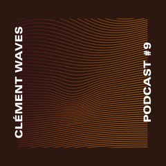 Clement Wave Podcast #9