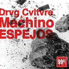 MACHINO & DRVG CVLTVRE - "espejos" - (99CTS_06) PREVIEWS