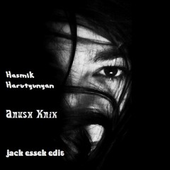 FREE DL Hasmik Harutyunyan -  Anush Knik (Jack Essek Edit)