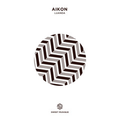 PREMIERE: AIKON - Luanda (Original Mix) [Sweet Musique]