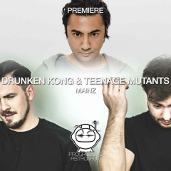 PREMIERE: Drunken Kong & Teenage Mutants - Mainz (Original Mix) [Tronic]