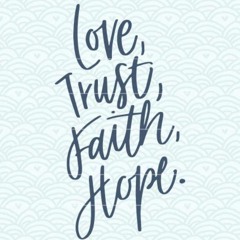 Love, Trust, Faith, Hope