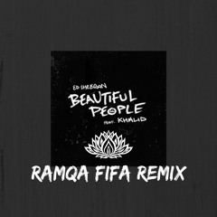 Ed Sheeran - Beautiful People (feat. Khalid) [Ramqa Fifa Remix]