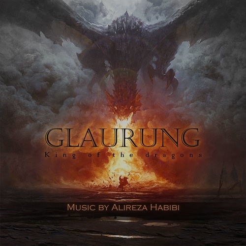 Stream Glaurung, King of Dragons by Alireza Habibi, Composer
