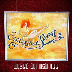 ASH LEE - EXECUTIVE SWEET (MIXTAPE)