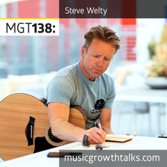 MGT138: Tips From An Indie Artist And Entrepreneur On Songwriting And Life – Steve Welty