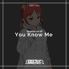 [Preview] Nurecha - You Know Me [ F/C You Know Me [EP] ]