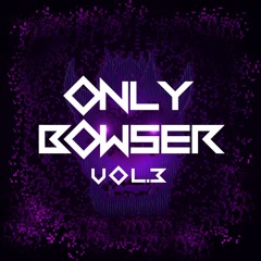 Only Bowser (Vol.3)