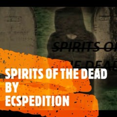Spirits Of The Dead - Ecspedition