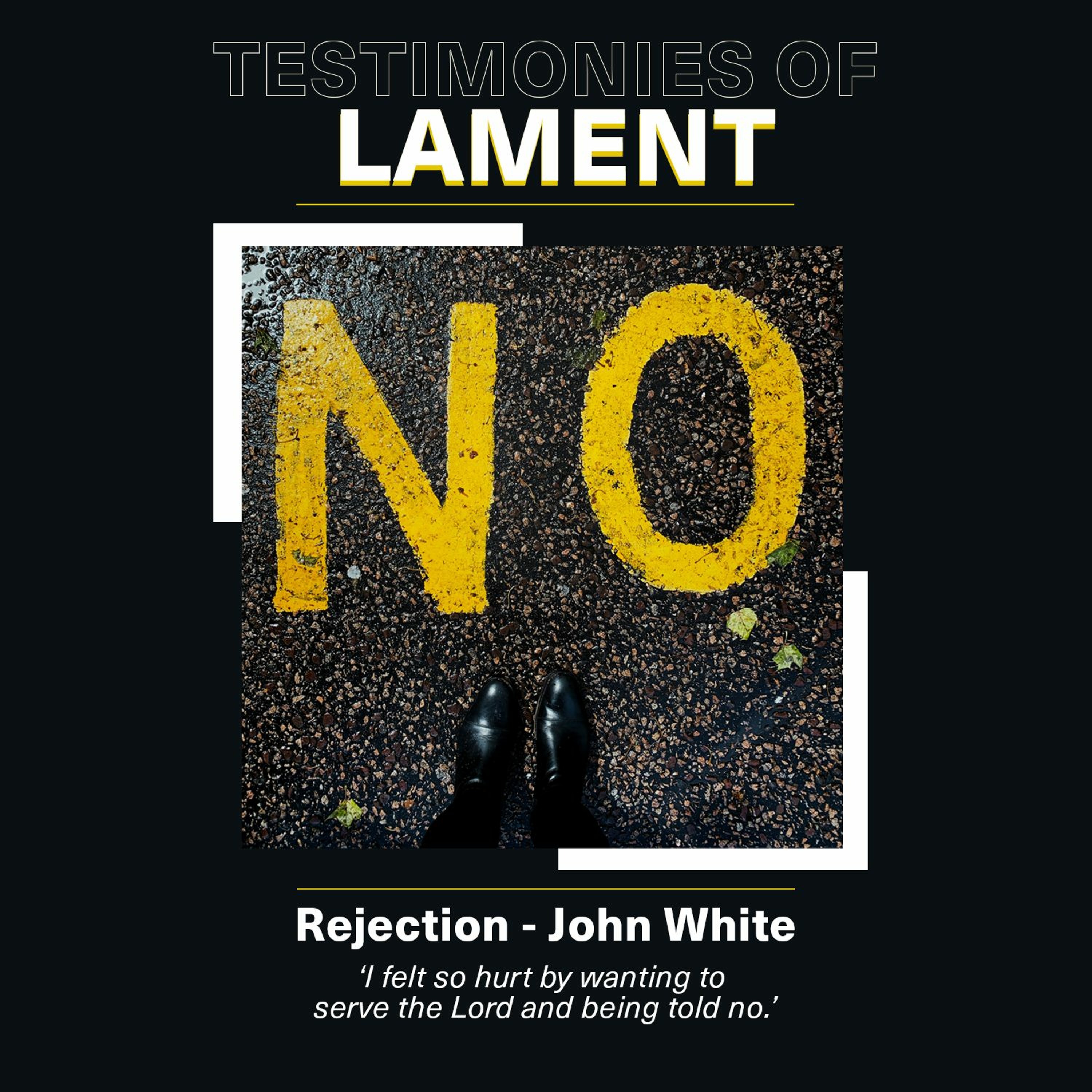 Testimonies of Lament - Rejection - John White