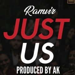 Just Us | Ramvir | AK | Latest Punjabi Songs 2019