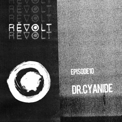 REVOLT Radio : Episode 10 - Dr.Cyanide