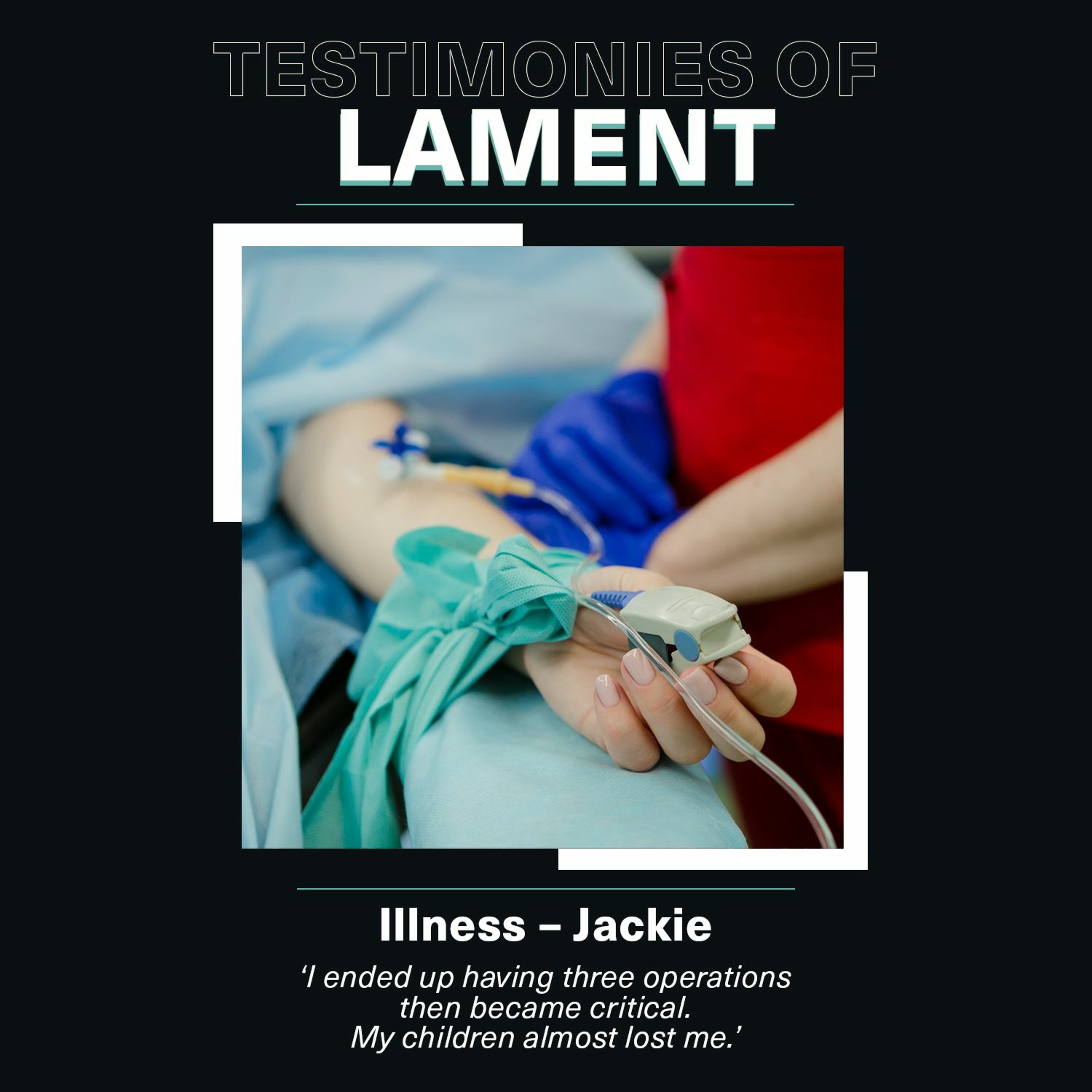 Testimonies of lament - Illness - Jackie