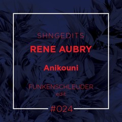 SHNGEDITS24 Rene Aubry- Anikouni (Funkenschleuder Edit) FREE D/L
