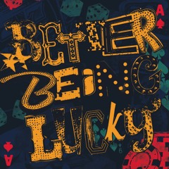 'Better Being Lucky' Album Sampler