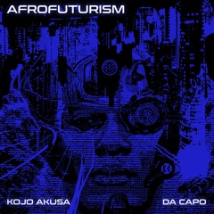 Kojo Akusa & Da CApo - Afrofuturism