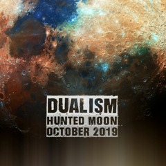 Dualism Hunted Moon October 2019