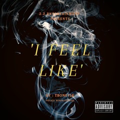 Tbone92k - I Feel Like