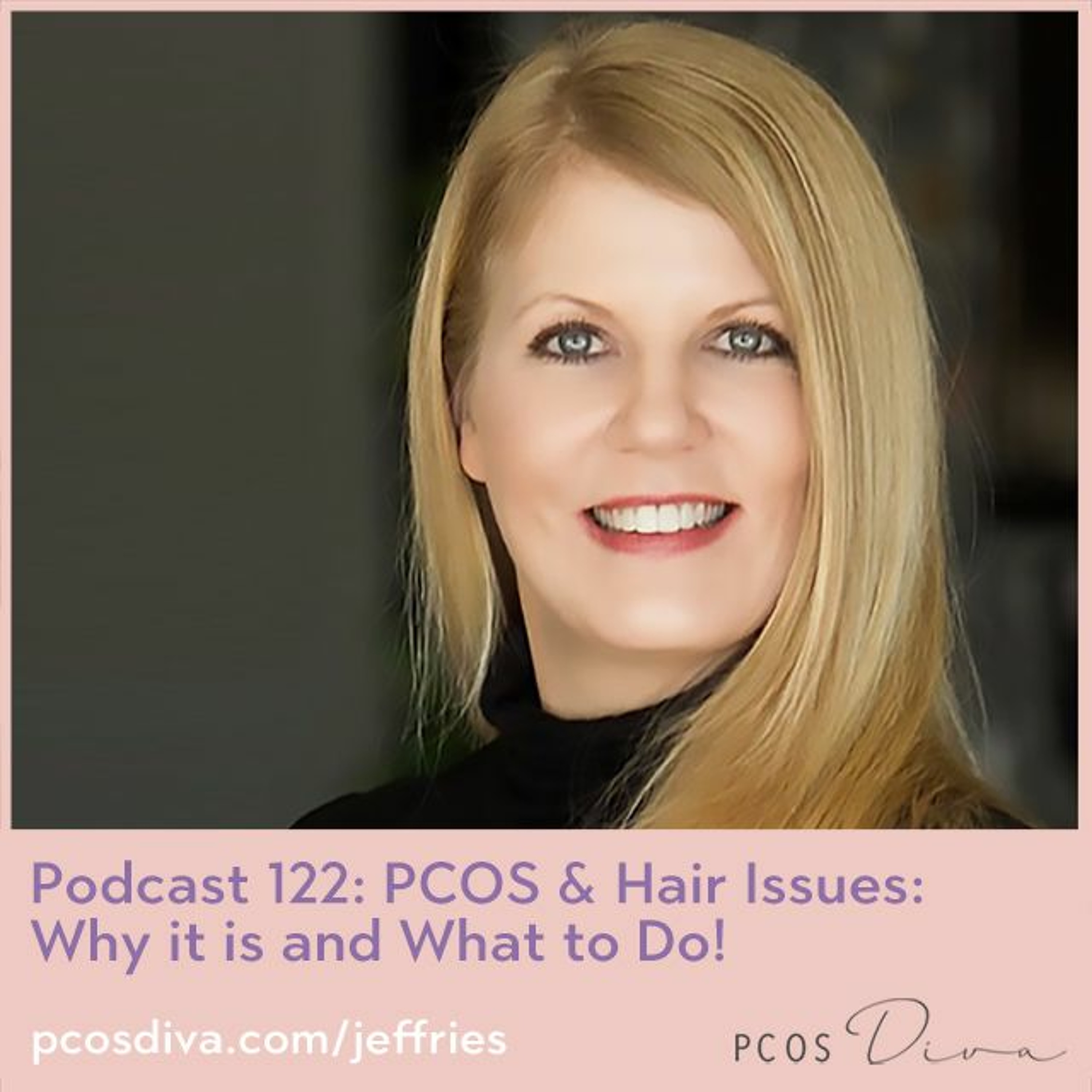 cover of episode PCOS & Hair Issues: Why it is and What to do! - Ep 122