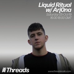 Liquid Ritual w/ in:exhale & Arj0na, Threads Radio, 5th October 2019 (Free D/L)