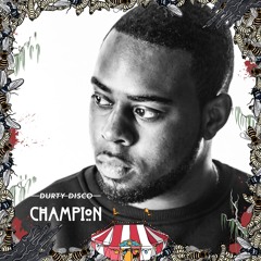 DURTY DISCO X CHAMPION