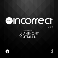 Incorrect Radio Episode 003 - Presented by Anthony Attalla