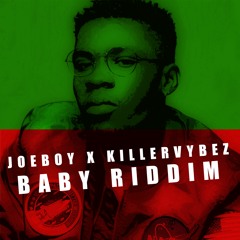 Joeboy -Baby Riddim Ft Killervybez