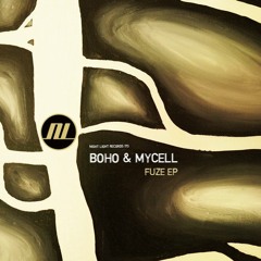 BOHO & Mycell - Fuze ( Night Light Records)
