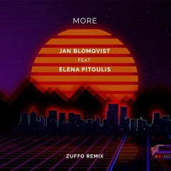 Jan Blomqvist Feat. Elena Pitoulis - More (Zuffo Remix)